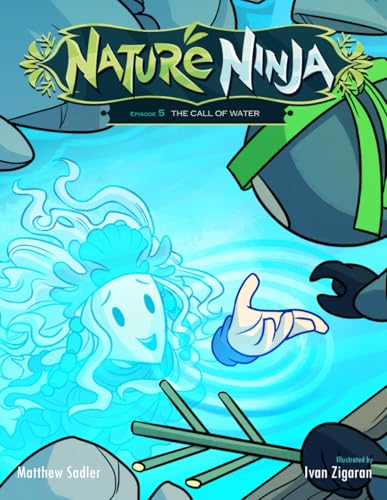 Nature Ninja Chronicles: Episode 5 The Call of Water (Nature Ninja Comic Book Series, Band 5) von Independently published