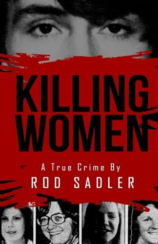 KILLING WOMEN: The True Story of Serial Killer Don Miller's Reign of Terror