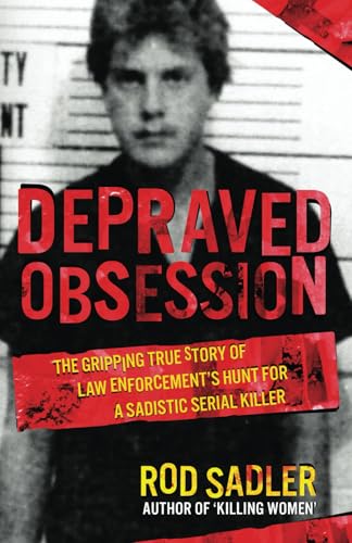 DEPRAVED OBSESSION: The Gripping True Story of Law Enforcement’s Hunt for a Sadistic Serial Killer von WildBlue Press
