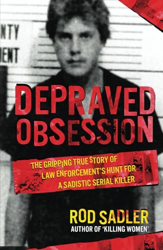 DEPRAVED OBSESSION: The Gripping True Story of Law Enforcement’s Hunt for a Sadistic Serial Killer von WildBlue Press