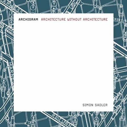 Archigram: Architecture without Architecture (Mit Press)