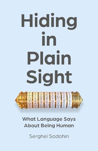 Hiding in Plain Sight: What Language Says About Being Human: What Language Says About Being Human von Iff Books