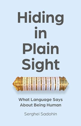 Hiding in Plain Sight: What Language Says About Being Human: What Language Says About Being Human