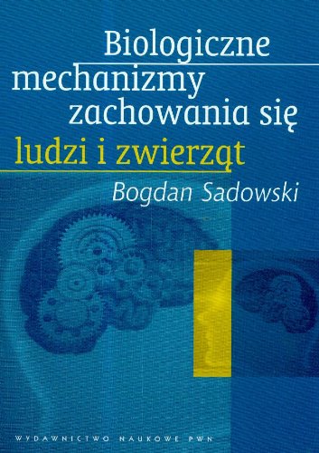 Biologiczne mechanizmy zachowania sie ludzi i zwierzat von Wydawnictwo Naukowe PWN