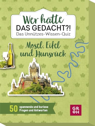 Groh Wer hätte das gedacht?! Das Unnützes-Wissen-Quiz Mosel, Eifel und Hunsrück: 50 spannende und kuriose Fragen und Antworten