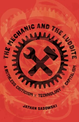 Mechanic and the Luddite: A Ruthless Criticism of Technology and Capitalism von University of California Press