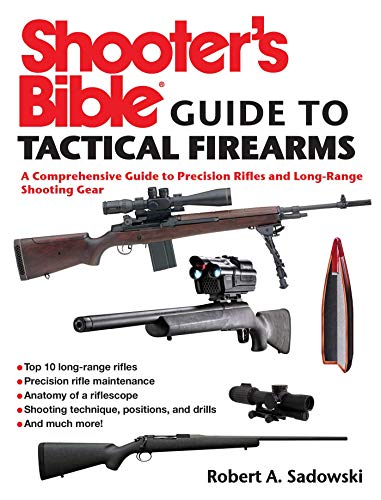 Shooter's Bible Guide to Tactical Firearms: A Comprehensive Guide to Precision Rifles and Long-Range Shooting Gear von Skyhorse