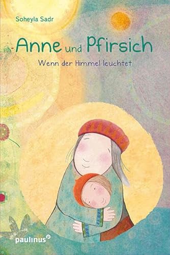 Anne und Pfirsich: Wenn der Himmel leuchtet von Paulinus Verlag GmbH