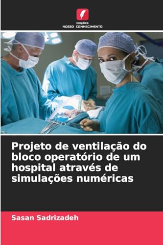 Projeto de ventilação do bloco operatório de um hospital através de simulações numéricas von Edições Nosso Conhecimento