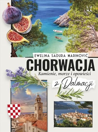 Chorwacja. Kamienie, morze i opowieści z Dalmacji von Luna