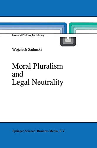 Moral Pluralism and Legal Neutrality (Law and Philosophy Library, 9, Band 9) von Springer