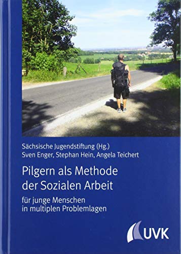 Pilgern als Methode der Sozialen Arbeit: für junge Menschen in multiplen Problemlagen