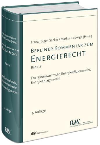 Berliner Kommentar zum Energierecht, Band 2: Energieumwelt, Energieeffizienzrecht, Energieanlagenrecht von FACHMEDIEN RECHT UND WIRTSCHAFT IN DEUTSCHER FACHVERLAG GMBH