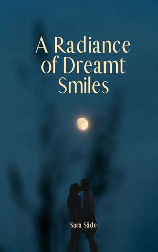 A Radiance of Dreamt Smiles A Radiance of Dreamt Smiles von Swan Charm Publishing