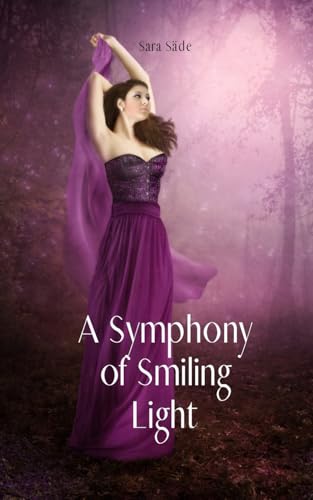 A Symphony of Smiling Light A Symphony of Smiling Light von Swan Charm Publishing