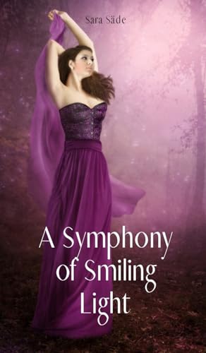 A Symphony of Smiling Light A Symphony of Smiling Light von Swan Charm Publishing