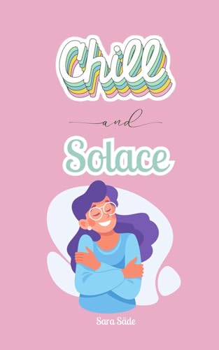 Chill and Solace Chill and Solace von Swan Charm Publishing