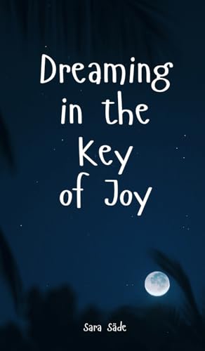 Dreaming in the Key of Joy Dreaming in the Key of Joy von Swan Charm Publishing