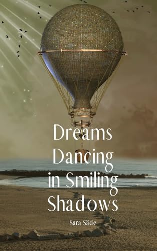 Dreams Dancing in Smiling Shadows Dreams Dancing in Smiling Shadows von Swan Charm Publishing