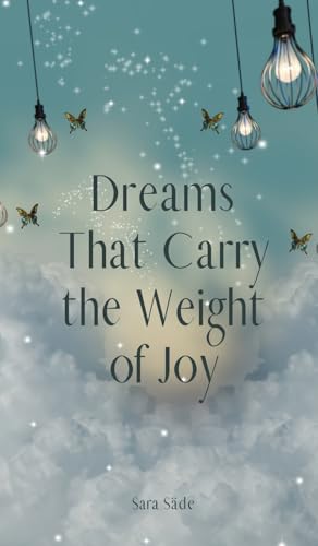 Dreams That Carry the Weight of Joy Dreams That Carry the Weight of Joy von Swan Charm Publishing