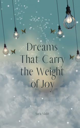Dreams That Carry the Weight of Joy Dreams That Carry the Weight of Joy von Swan Charm Publishing