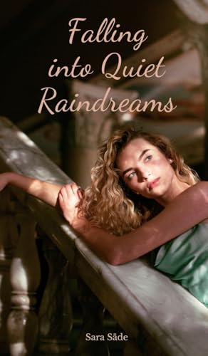Falling into Quiet Raindreams Falling into Quiet Raindreams von Swan Charm Publishing