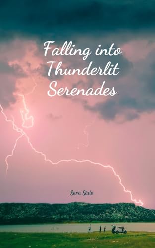 Falling into Thunderlit Serenades Falling into Thunderlit Serenades von Swan Charm Publishing