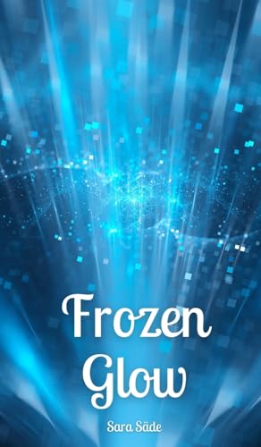 Frozen Glow Frozen Glow von Swan Charm Publishing