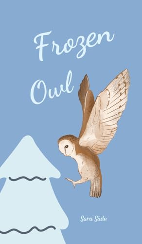 Frozen Owl Frozen Owl von Swan Charm Publishing