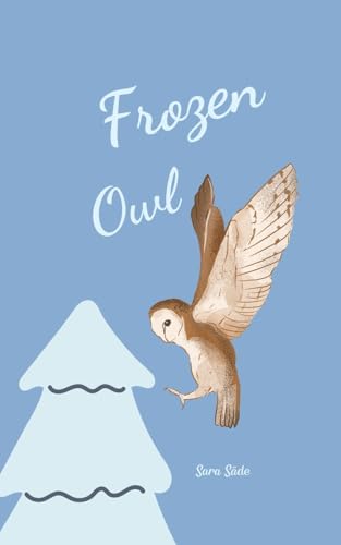 Frozen Owl Frozen Owl von Swan Charm Publishing