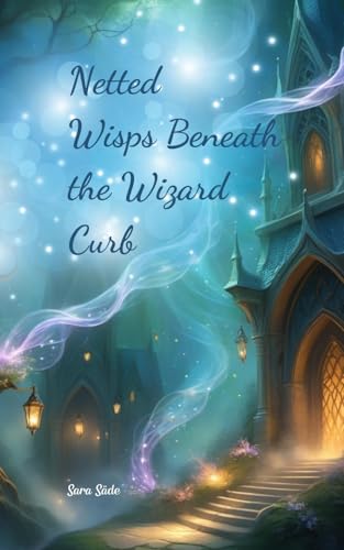 Netted Wisps Beneath the Wizard Curb Netted Wisps Beneath the Wizard Curb von Swan Charm