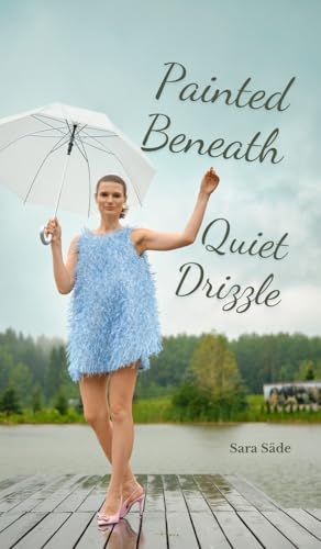 Painted Beneath Quiet Drizzle von Swan Charm Publishing