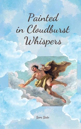 Painted in Cloudburst Whispers Painted in Cloudburst Whispers von Swan Charm Publishing
