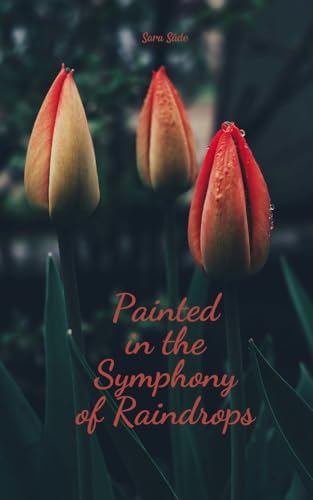 Painted in the Symphony of Raindrops Painted in the Symphony of Raindrops von Swan Charm Publishing