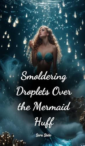 Smoldering Droplets Over the Mermaid Huff Smoldering Droplets Over the Mermaid Huff von Swan Charm
