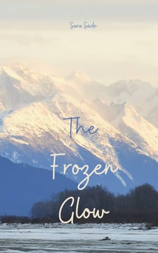 The Frozen Glow The Frozen Glow von Swan Charm Publishing