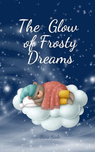 The Glow of Frosty Dreams The Glow of Frosty Dreams von Swan Charm Publishing