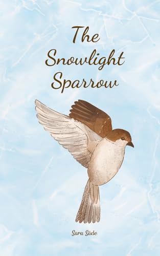 The Snowlight Sparrow The Snowlight Sparrow von Swan Charm Publishing