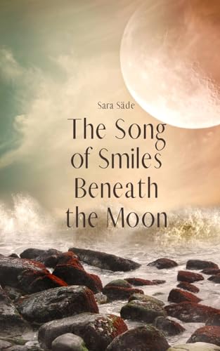 The Song of Smiles Beneath the Moon The Song of Smiles Beneath the Moon von Swan Charm Publishing