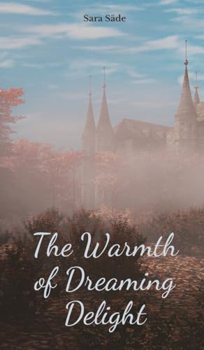 The Warmth of Dreaming Delight The Warmth of Dreaming Delight von Swan Charm Publishing