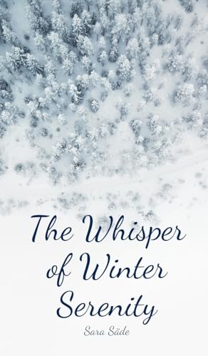 The Whisper of Winter Serenity The Whisper of Winter Serenity von Swan Charm Publishing