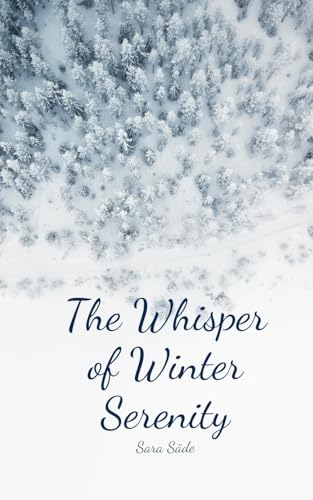 The Whisper of Winter Serenity The Whisper of Winter Serenity von Swan Charm Publishing