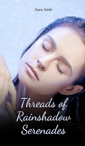 Threads of Rainshadow Serenades Threads of Rainshadow Serenades von Swan Charm Publishing