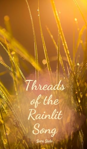 Threads of the Rainlit Song Threads of the Rainlit Song von Swan Charm Publishing