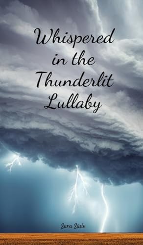 Whispered in the Thunderlit Lullaby Whispered in the Thunderlit Lullaby von Swan Charm Publishing