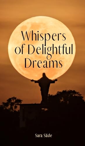 Whispers of Delightful Dreams Whispers of Delightful Dreams von Swan Charm Publishing