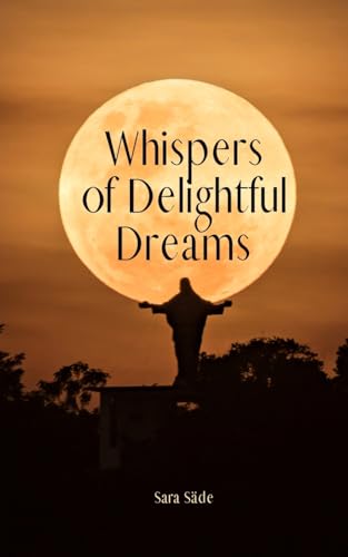 Whispers of Delightful Dreams Whispers of Delightful Dreams von Swan Charm Publishing