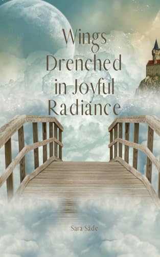 Wings Drenched in Joyful Radiance Wings Drenched in Joyful Radiance von Swan Charm Publishing