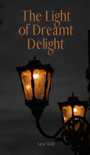 The Light of Dreamt Delight von Swan Charm Publishing