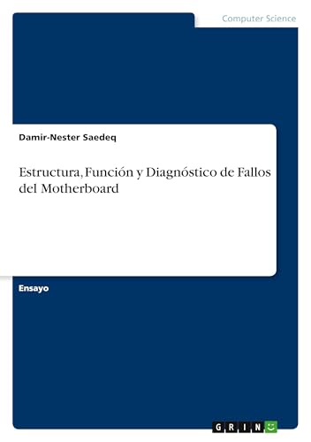 Estructura, Función y Diagnóstico de Fallos del Motherboard von GRIN Verlag
